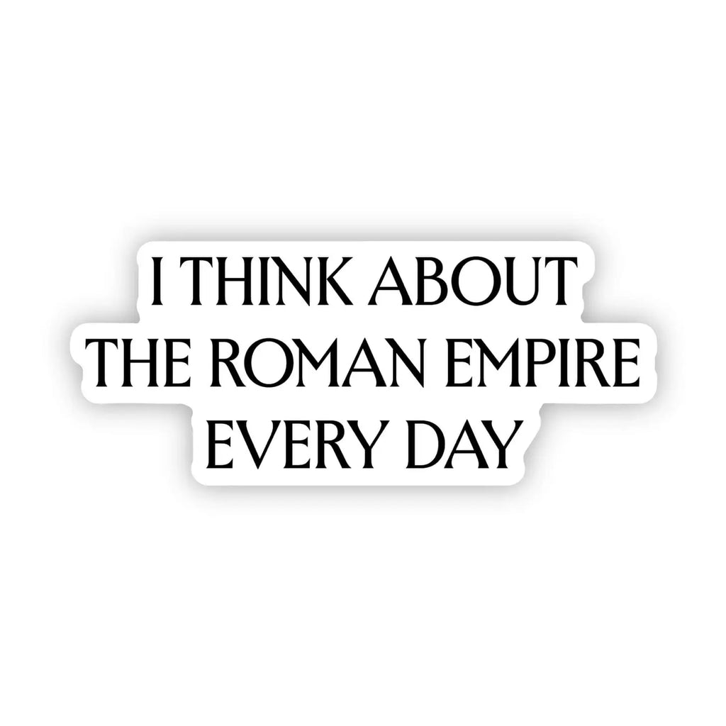 Big Moods "I Think About The Roman Empire Every Day" Sticker (8874199613748)