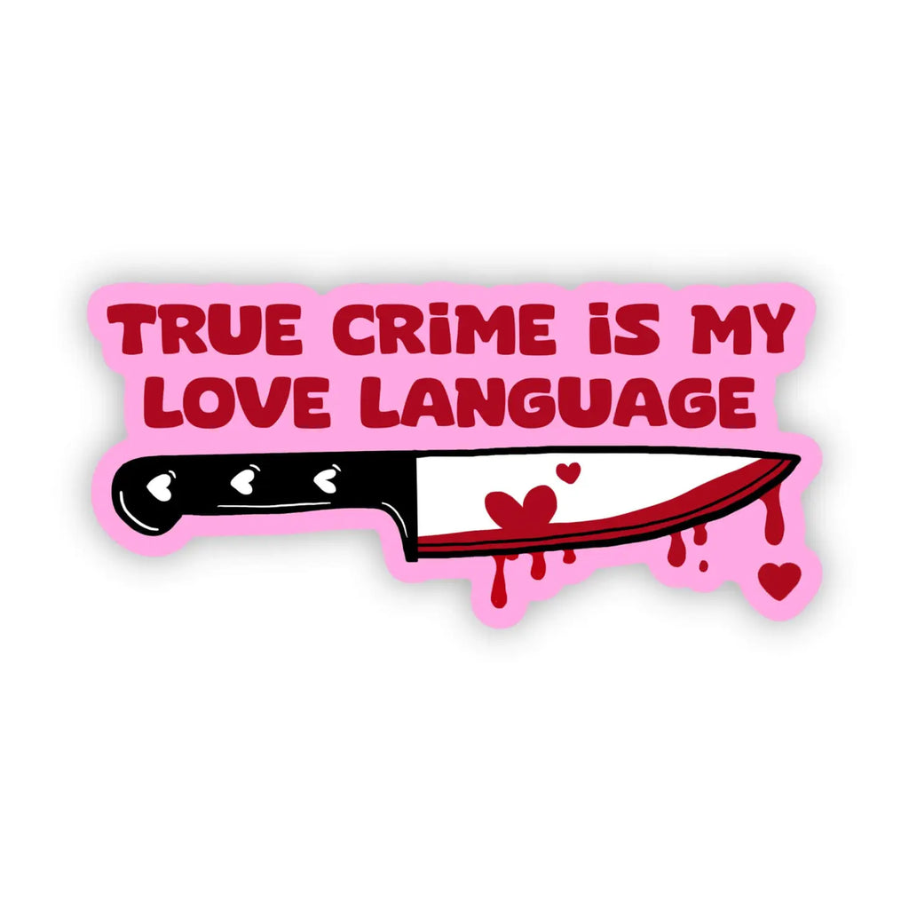 Big Moods "True Crime Is My Love Language" Sticker (8874224582964)