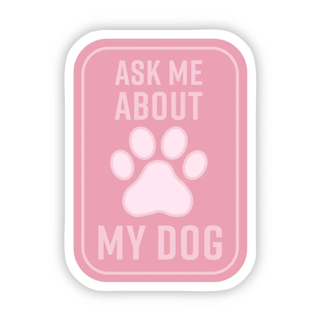 Big Moods "Ask My About My Dog" Sticker (8874217144628)