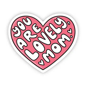 Big Moods " You Are Lovely Mom" Sticker (9034898538804)