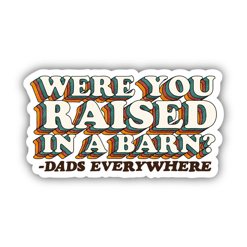 Raised In A Barn" Sticker (6869517697071)