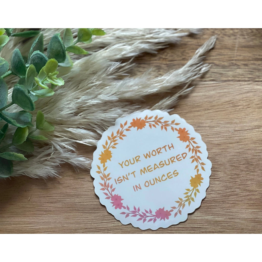 "Your Worth Isn't Measured In Ounces" Sticker (7005284237359)
