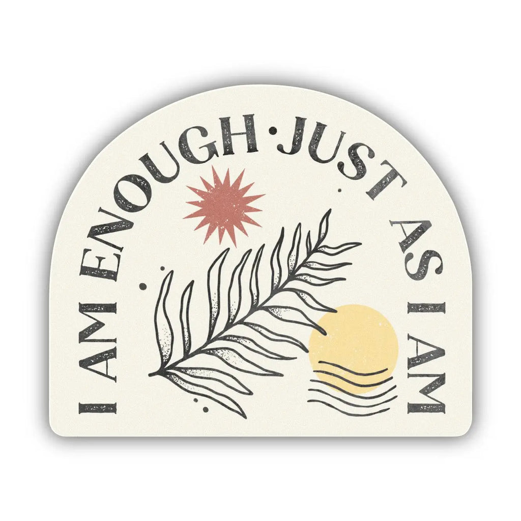 I Am Enough Just As I Am Sticker (8102865600820)